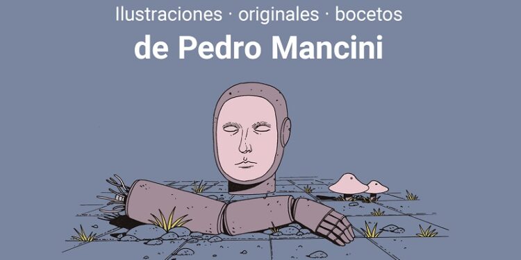 Se expone «Otras formas de ser humano», sobre una serie de lustraciones, originales y bocetos de Pedro Mancini
