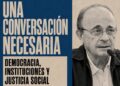 Leopoldo Moreau llega a Junín para “Una conversación necesaria” sobre democracia, instituciones y justicia social
